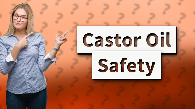 Castor Oil Safety
