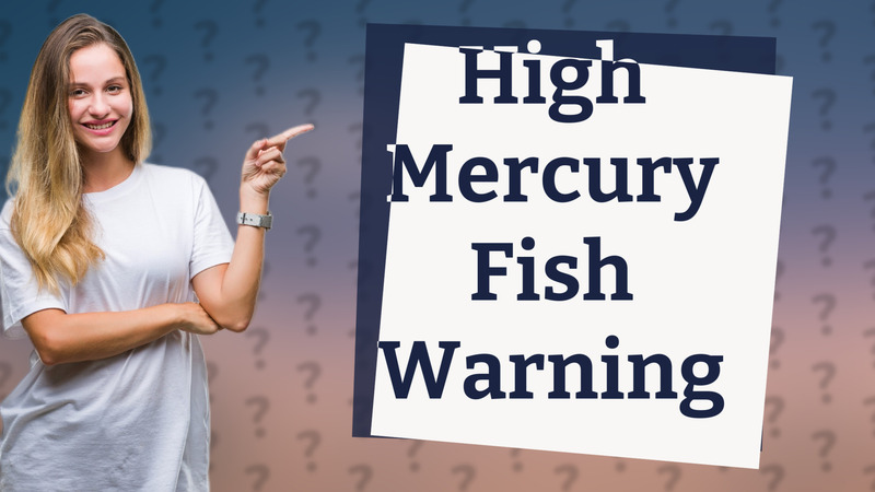 High Mercury Fish Warning