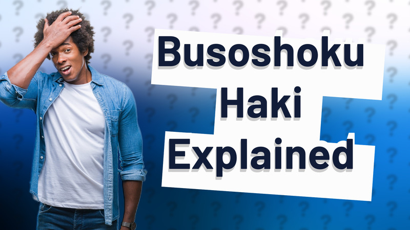 Busoshoku Haki Explained