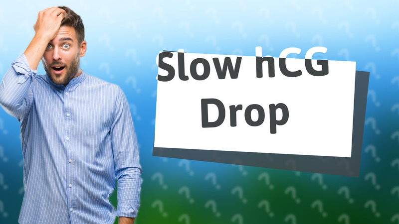 Slow hCG Drop