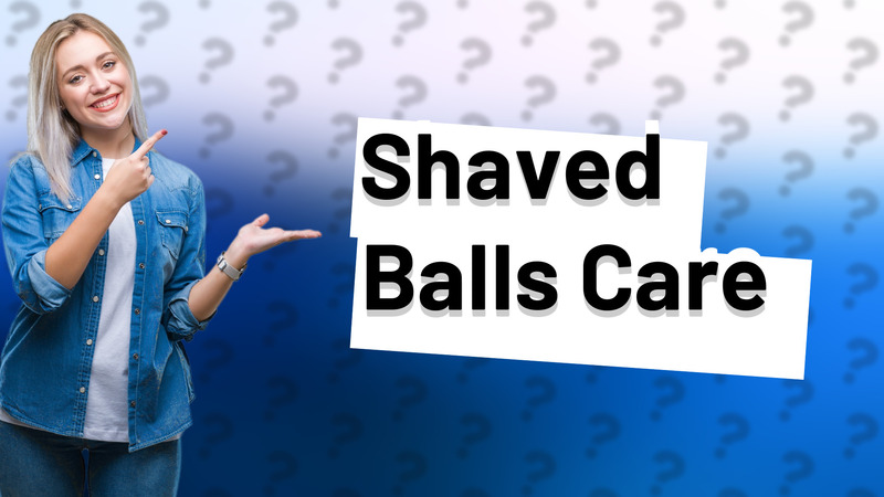 Shaved Balls Care