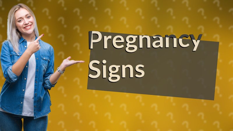 Pregnancy Signs