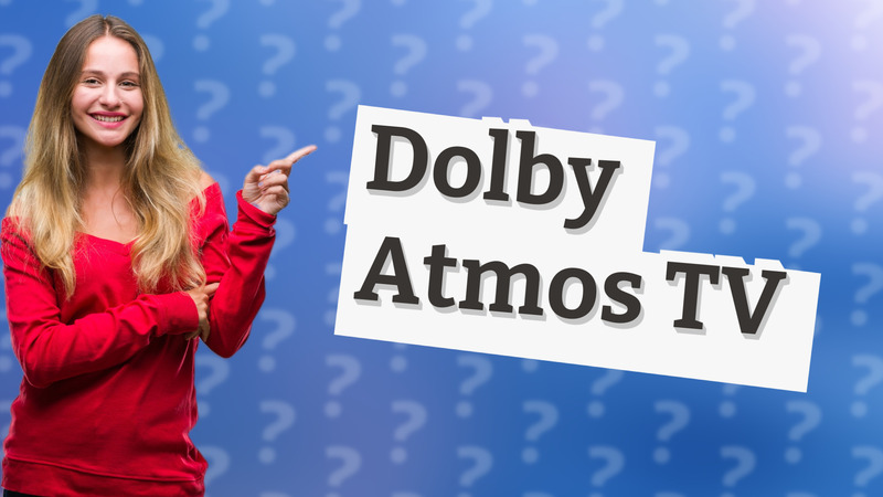Dolby Atmos TV