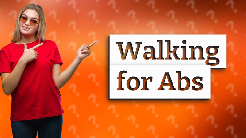 Walking for Abs