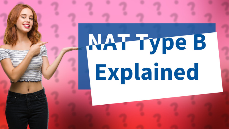 NAT Type B Explained