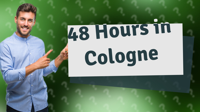 48 Hours in Cologne