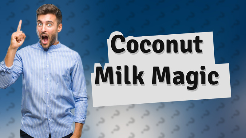 Coconut Milk Magic