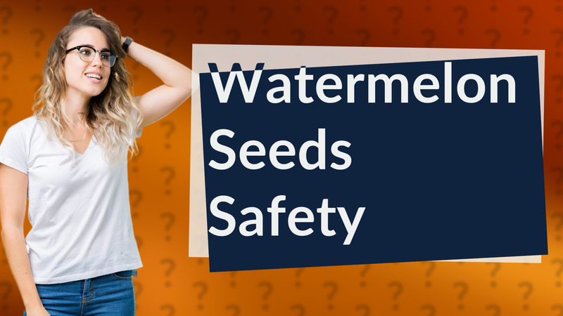 Watermelon Seeds Safety