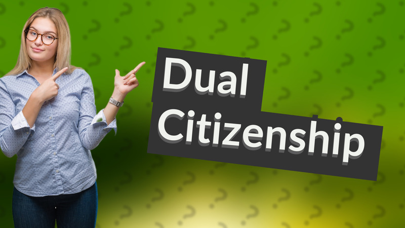 Dual Citizenship