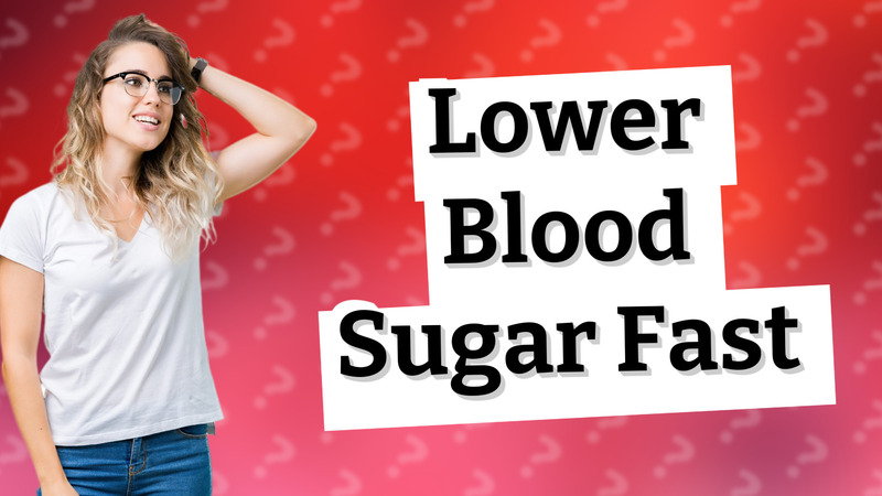 Lower Blood Sugar Fast