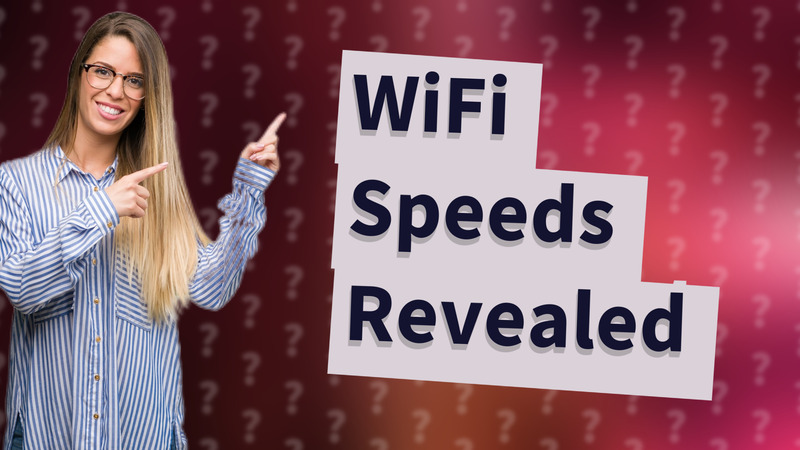 WiFi Speeds Revealed