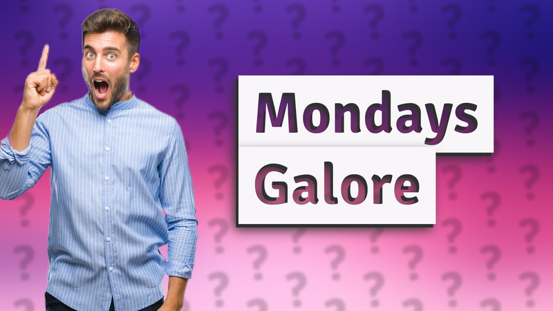 Mondays Galore