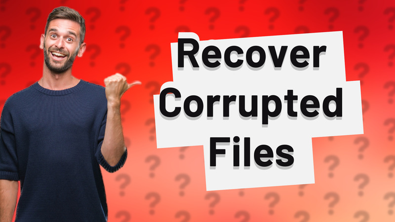 Recover Corrupted Files