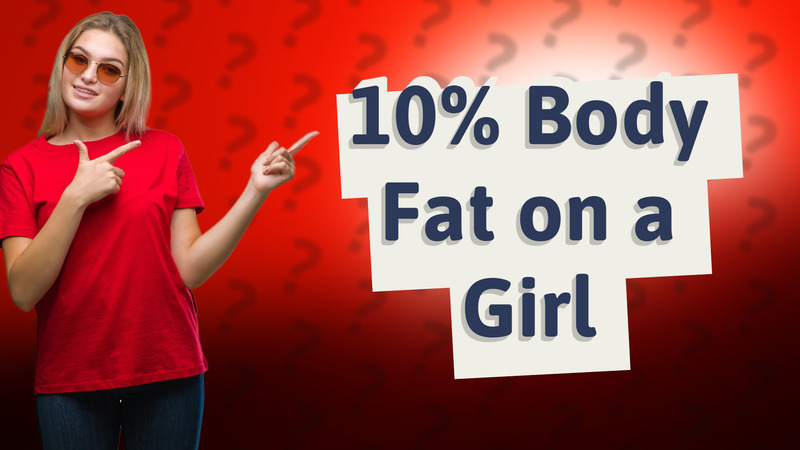 10% Body Fat on a Girl