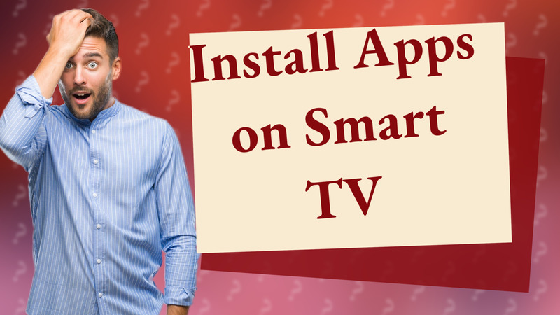 Install Apps on Smart TV