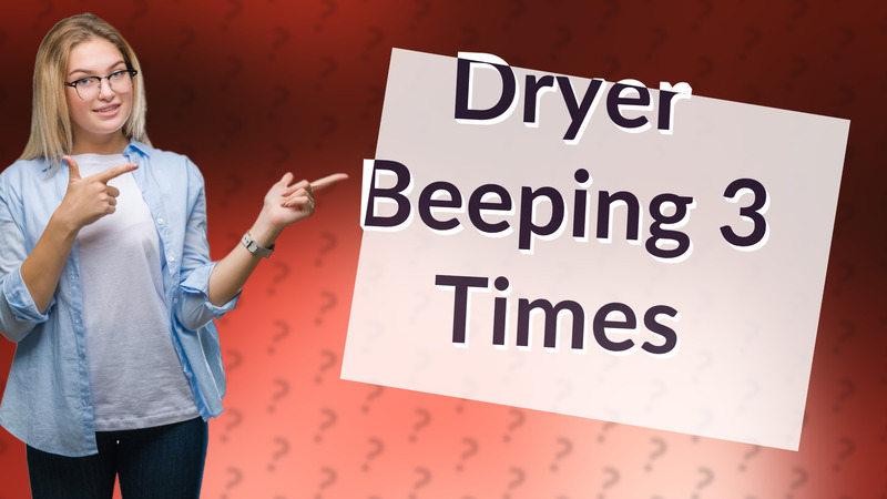 Dryer Beeping 3 Times