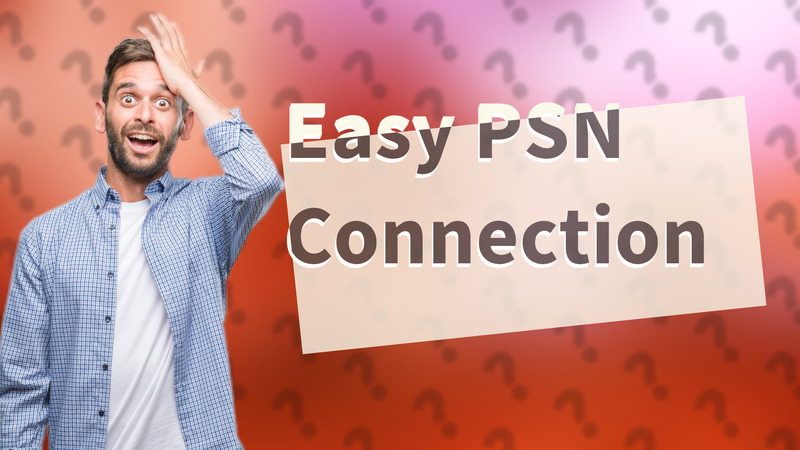 Easy PSN Connection