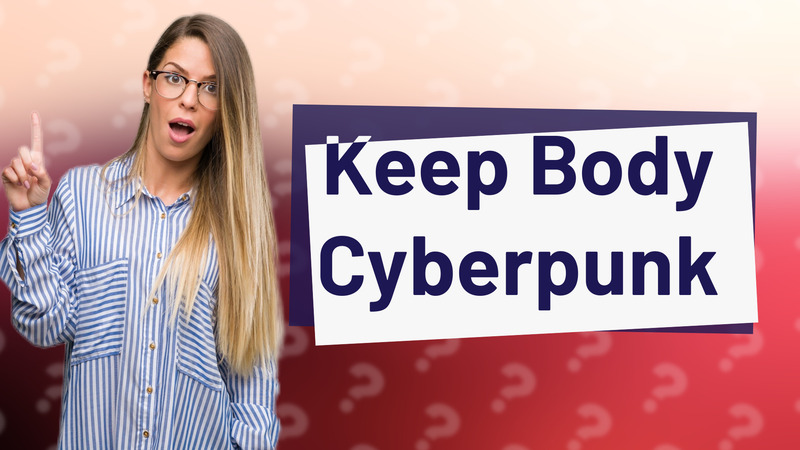 Keep Body Cyberpunk