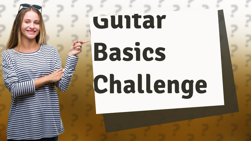 Guitar Basics Challenge
