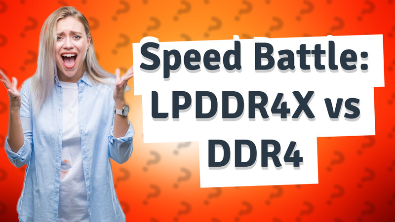Speed Battle: LPDDR4X vs DDR4