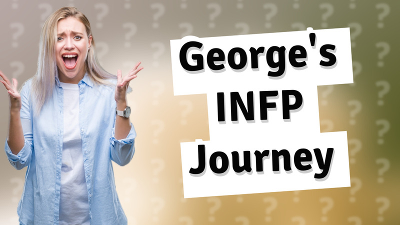 George's INFP Journey