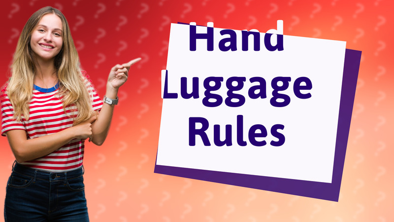 Hand Luggage Rules