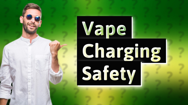 Vape Charging Safety