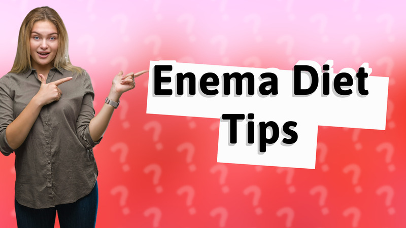 Enema Diet Tips