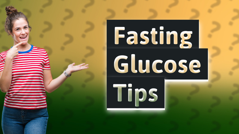 Fasting Glucose Tips