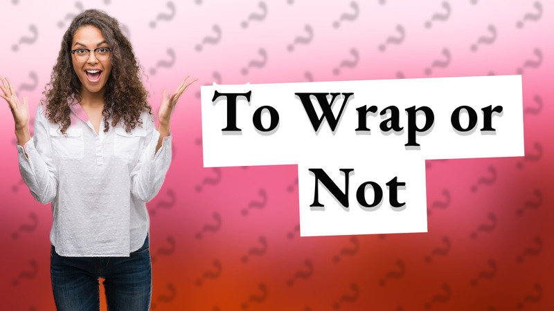 To Wrap or Not