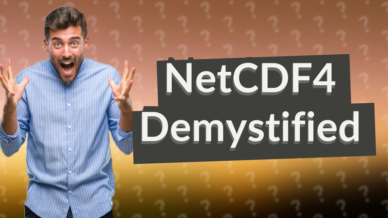 NetCDF4 Demystified