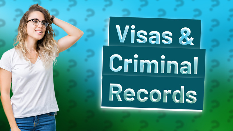 Visas & Criminal Records