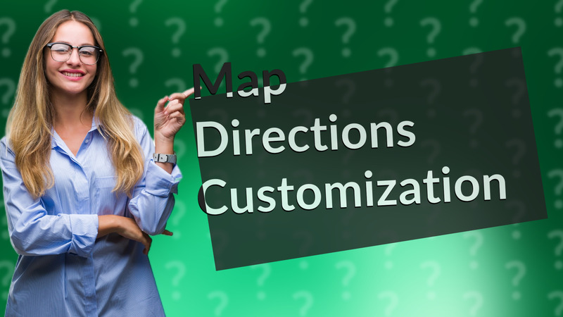 Map Directions Customization