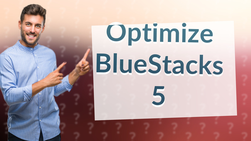 Optimize BlueStacks 5