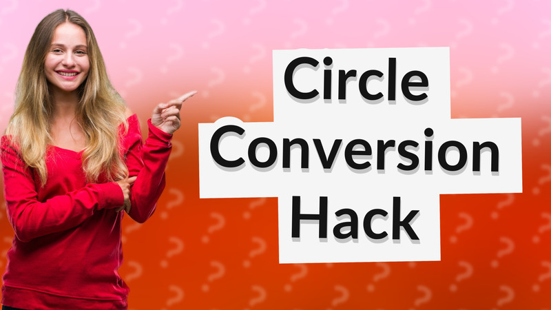 Circle Conversion Hack