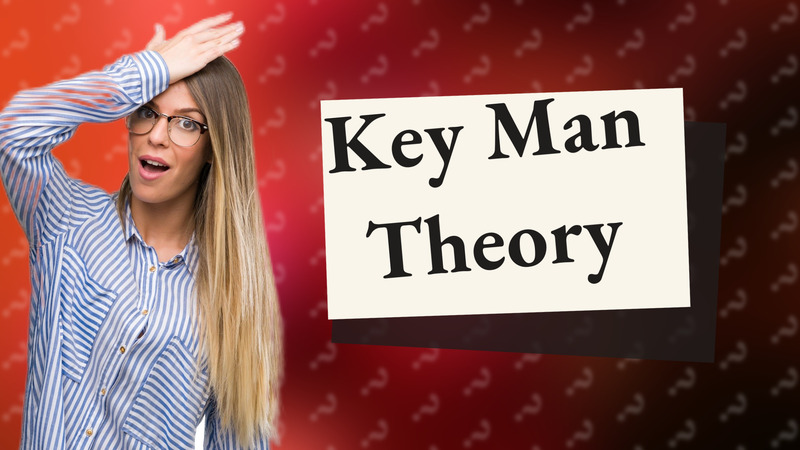 Key Man Theory