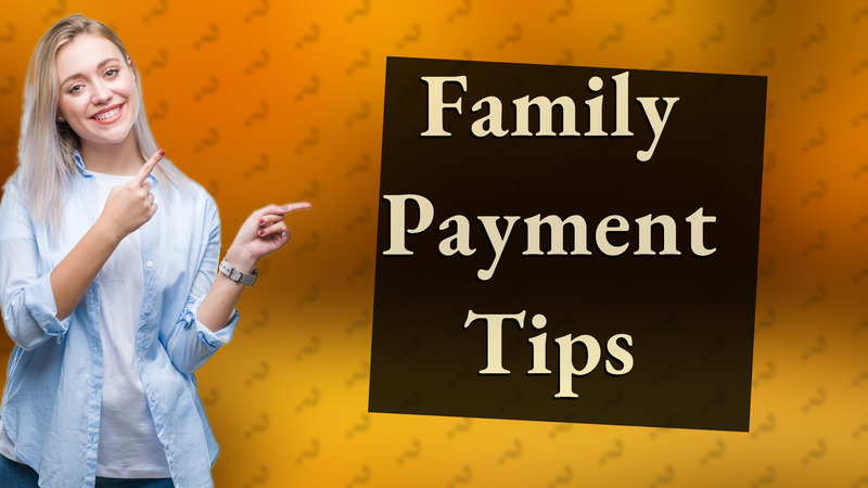 Family Payment Tips