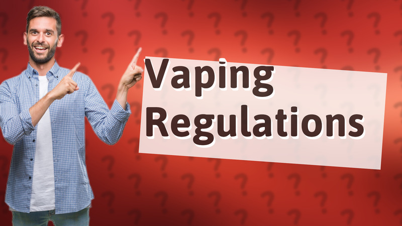 Vaping Regulations