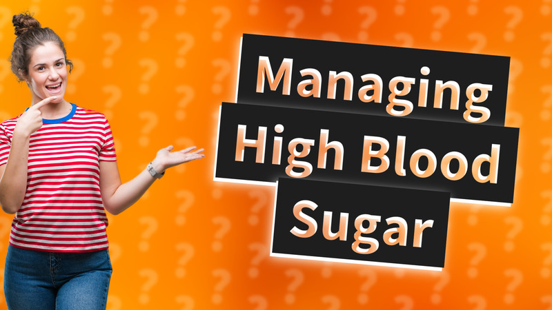 Managing High Blood Sugar