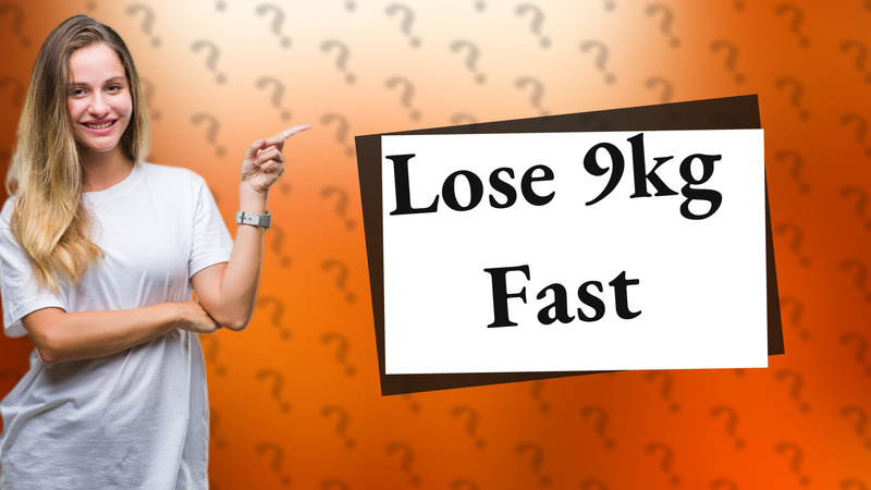 Lose 9kg Fast