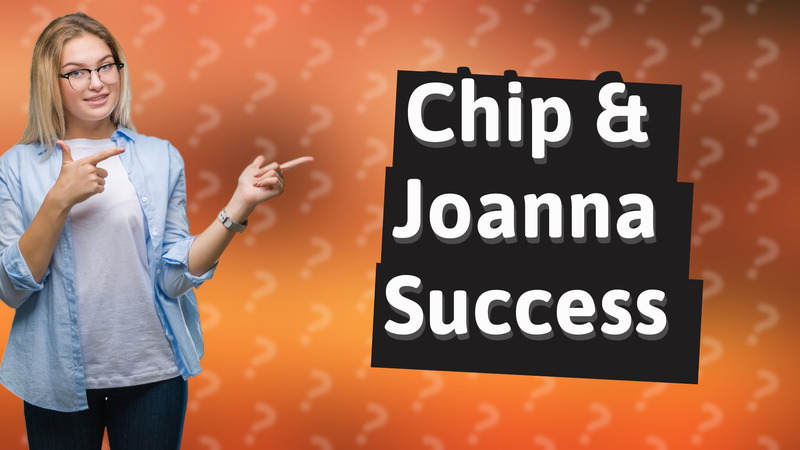 Chip & Joanna Success
