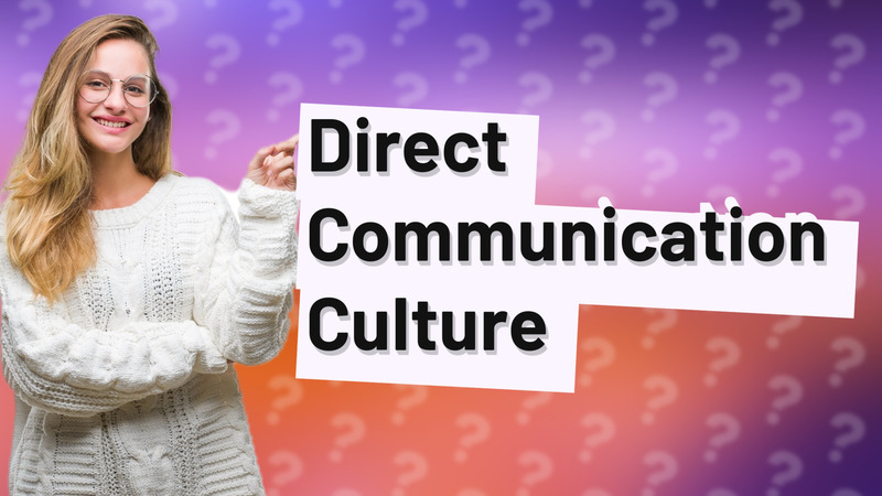 Direct Communication Culture