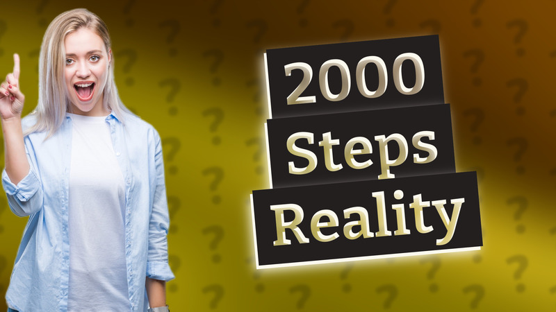 2000 Steps Reality