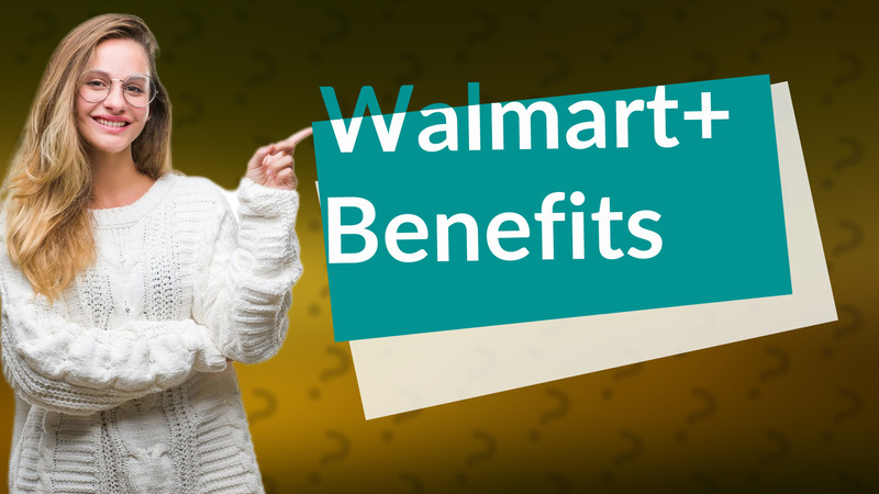 Walmart+ Benefits