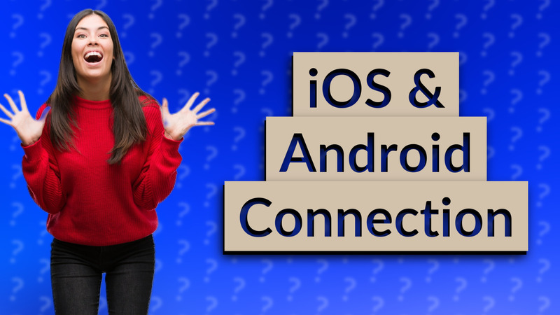 iOS & Android Connection