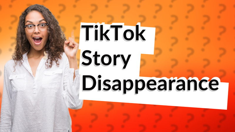 TikTok Story Disappearance