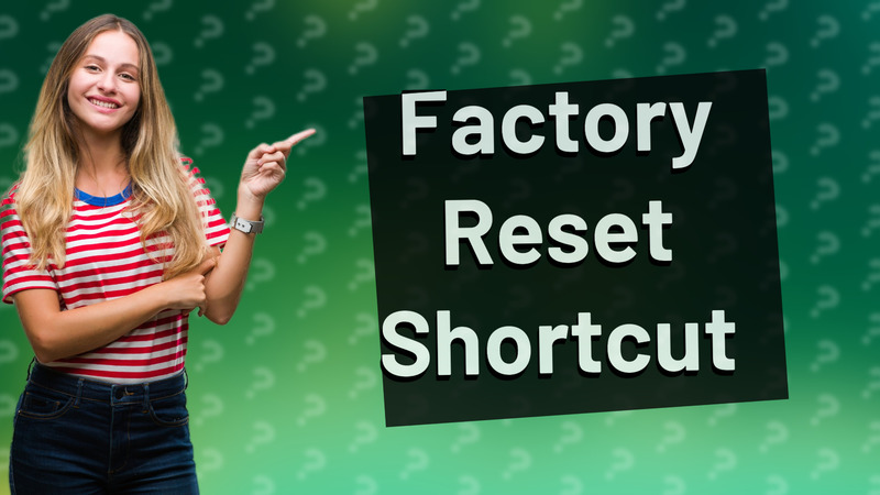 Factory Reset Shortcut
