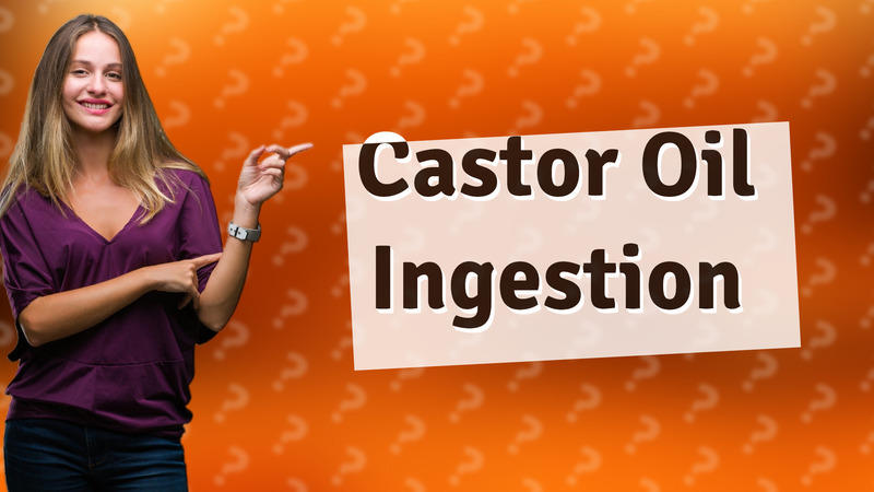 Castor Oil Ingestion