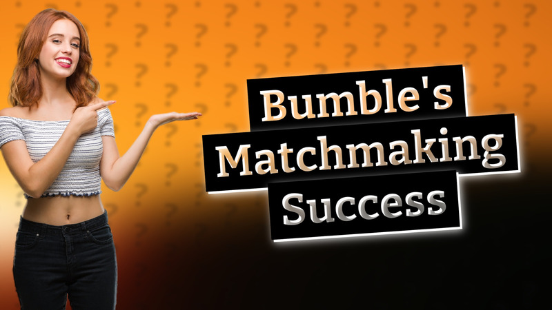 Bumble's Matchmaking Success