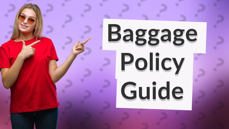 Baggage Policy Guide
